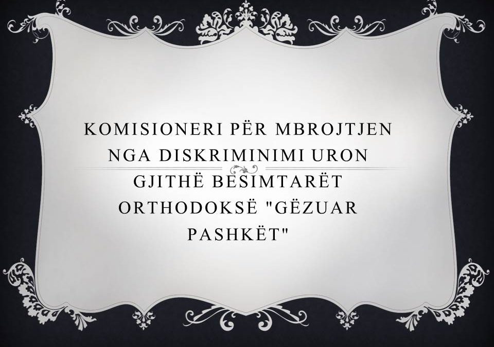 Komisioneri për Mbrojtjen nga Diskriminimi uron gjithë besimtarët orthodoksë “Gëzuar Pashkët”